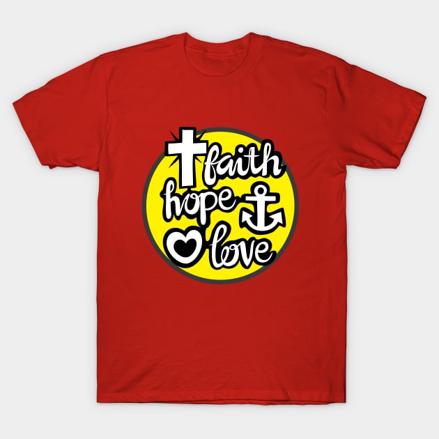 Faith Hope and Love T-Shirt by martinussumbaji